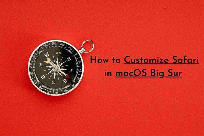 كيفية تخصيص Safari في نظام التشغيل macOS Big Sur